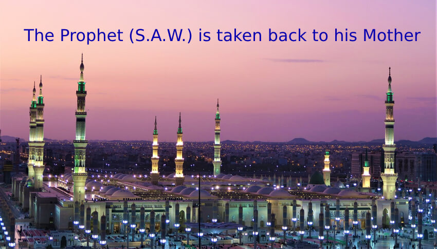 The Prophet Muhammad is taken back to his Mother